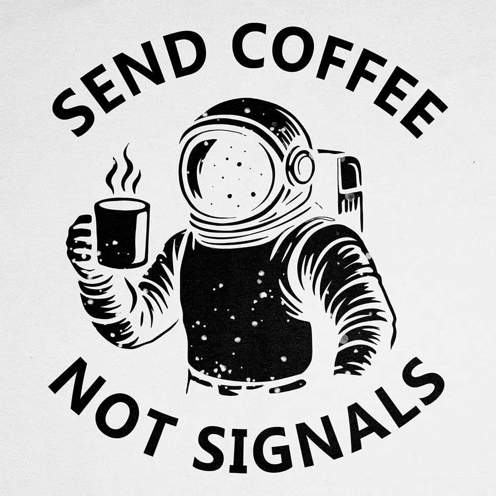 T-shirt Send Coffee Not Signals - Image 9